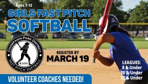Girls Fast Pitch Softball. Register by March 19. Volunteer Coaches Needed!