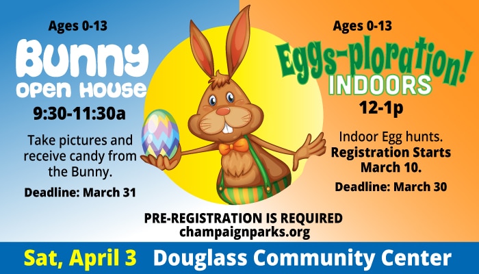 Bunny Open House 9:30a-11:30a Take pictures and receive candy from the bunny. Deadline March 31. Eggsplorations! Indoors. 12=1p Indoor egg hunts registration starts March 10 Deadline is March 30