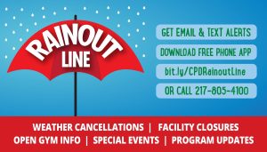 Rainout Line. Get email and text alerts, downlard free phone app, online, or call 217-805-4100 for weather cancellations, facility closures, and more.