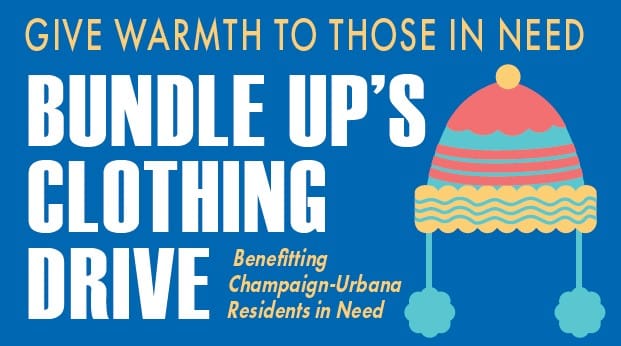 Bundle Up's Clothing Drive benefitting Champaign-Urbana residents in need. Give warmth to those in need.
