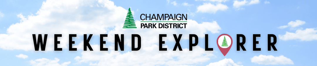 Champaign Park District Weekend Explorer